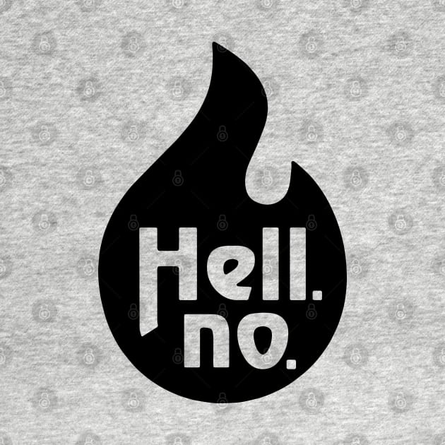 Hell No by radquoteshirts